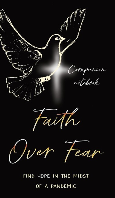 Faith Over Fear: Find Hope in the Midst of a Pandemic: Companion notebook edition