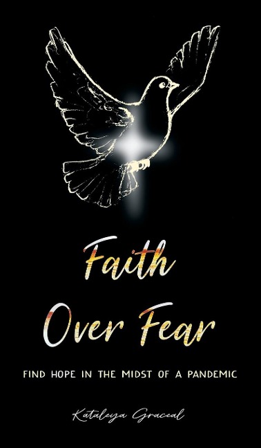 Faith Over Fear: Find Hope in the Midst of a Pandemic