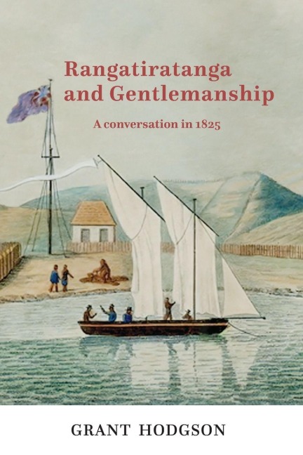Rangatiratanga and Gentlemanship: A Conversation in 1825