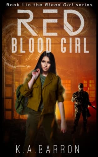 Red Blood Girl Book 1 of the Dystopian Blood Girl Series