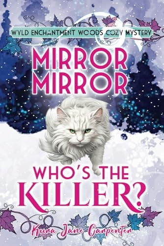 Mirror Mirror, Who's the Killer? Wyld Enchantment Woods Cozy Mystery