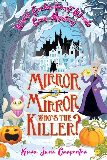 Mirror mirror, whos the killer?: Wyld Enchantment Woods Cozy Mystery