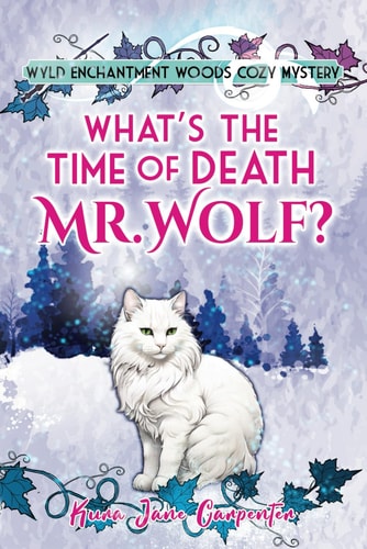What's the Time of Death, Mr Wolf? Wyld Enchantment Woods Cozy Mystery