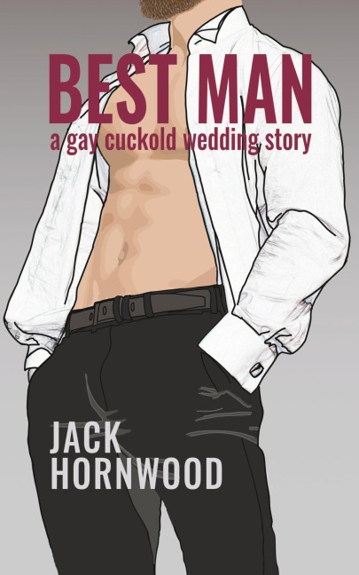 Best Man A Gay Cuckold Wedding Story