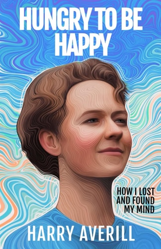 Hungry to Be Happy How I Lost and Found My Mind