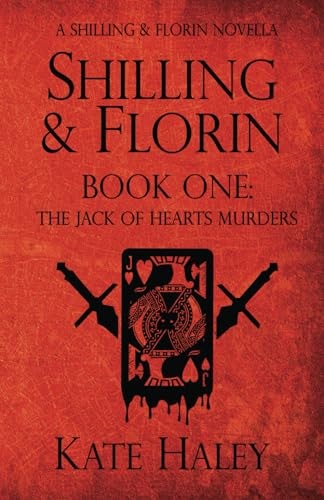 Shilling & Florin Book One: The Jack of Hearts Murders: A Shilling & Florin Mystery (Shilling & Florin Mysteries)