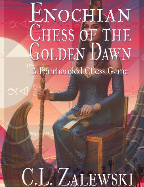 ENOCHIAN CHESS OF THE GOLDEN DAWN: A Four-Handed Chess Game