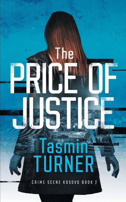 The Price of Justice: Crime Scene Kosovo Book 2