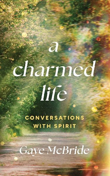 A Charmed Life: Conversations with Spirit