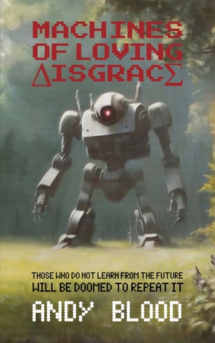 Machines of Loving Disgrace