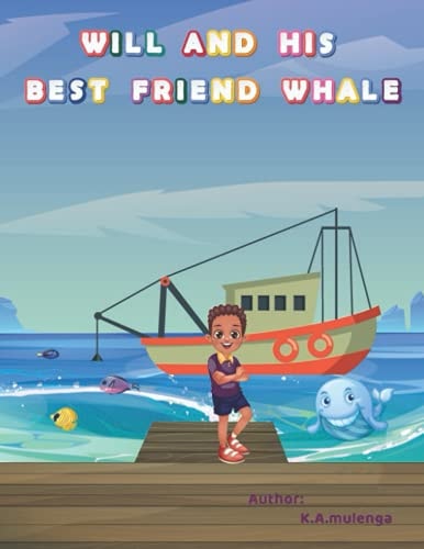 Will and His Best Friend Whale A Touching Children's Book about Friendship, Bullying and the Dangers of Plastic Pollution Ages 1-3 4-6 7-8