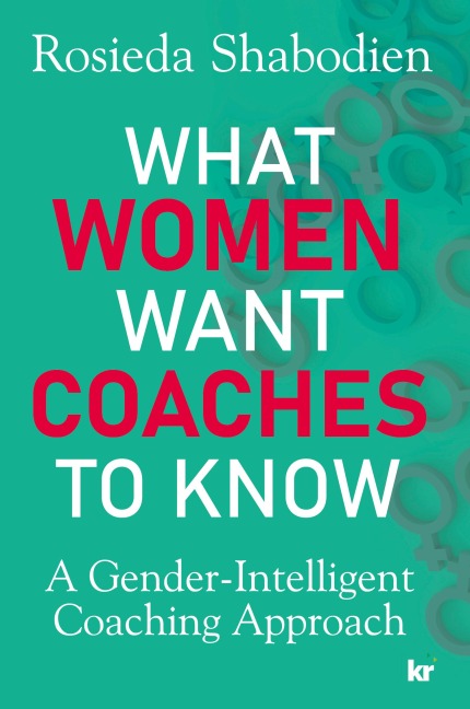 What Women Want Coaches to Know: A Gender-Intelligent Coaching Approach