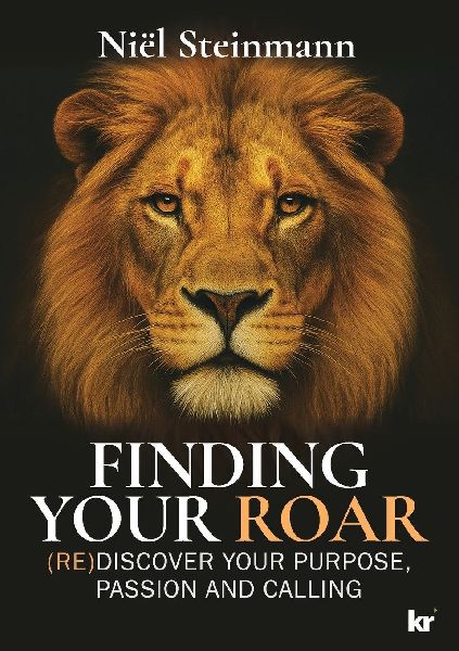 FINDING YOUR ROAR: (RE)Discover your purpose, passion and calling