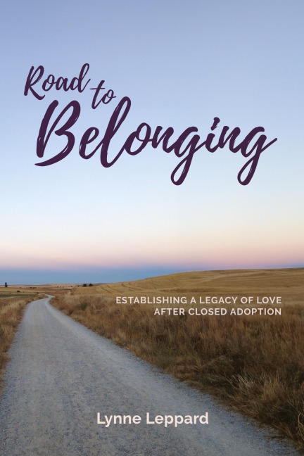 Road to Belonging: Establishing a Legacy of Love After Closed Adoption