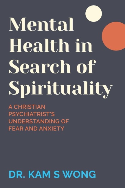 Mental Health in Search of Spirituality: A Christian Psychiatrists Understanding of Fear and Anxiety