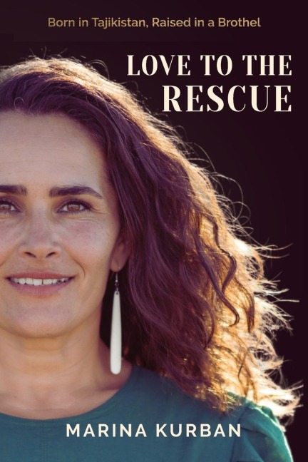Love to the Rescue: Born in Tajikistan, Raised in a Brothel
