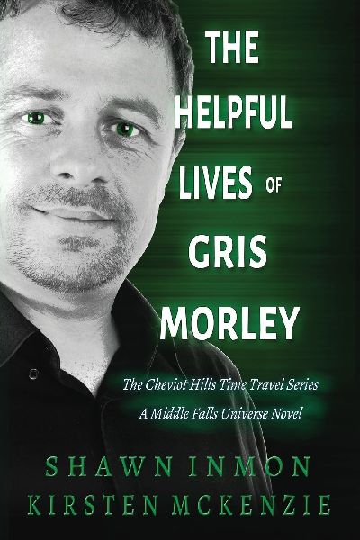 The Helpful Lives of Gris Morley: The Cheviot Hills Time Travel Series - A Middle Falls Universe Novel