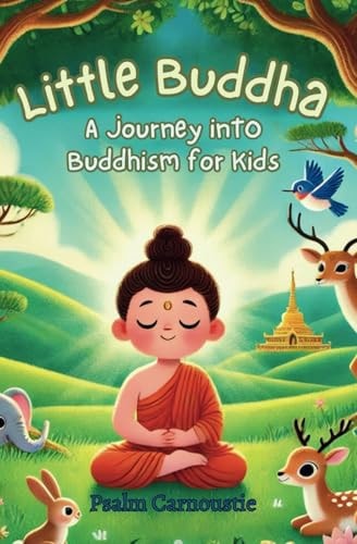Little Buddha A Journey Into Buddhism for Kids