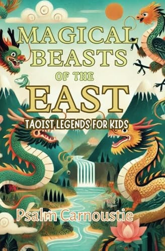 Magical Beasts of the East Taoist Legends for Kids