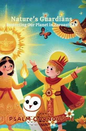 Nature's Guardians Protecting Our Planet in Zoroastrian
