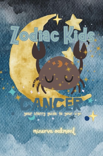 Zodiac Kids Your Starry Guide to Your Sign Cancer