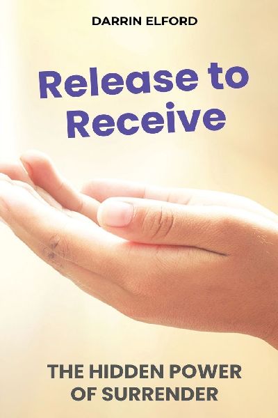 Release to Receive: The Hidden Power of Surrender