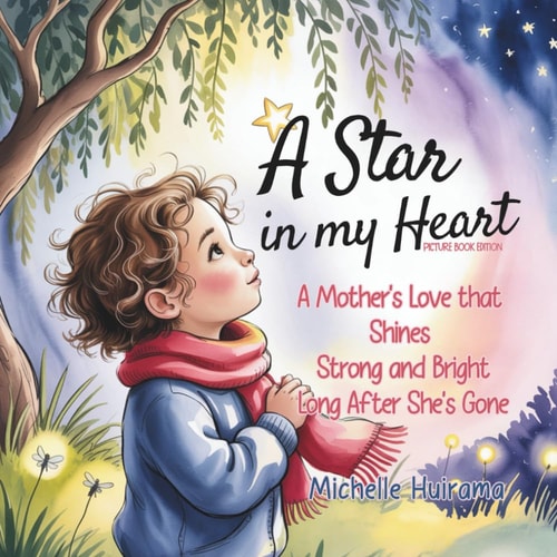 A Star in My Heart - Picture Book Edition A Mother's Love that Shines Strong and Bright Long After She's Gone