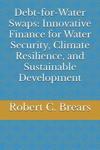 Debt-for-Water Swaps Innovative Finance for Water Security, Climate Resilience, and Sustainable Development