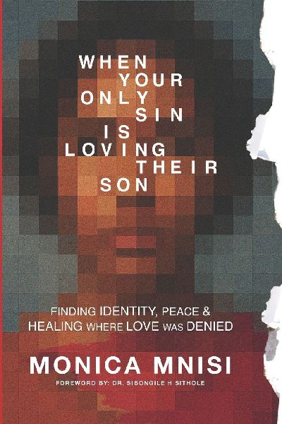 WHEN YOUR ONLY SIN IS LOVING THEIR SON: Finding Identity, Peace & Healing where Love was Denied