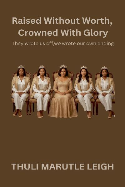 Raised  Without Worth, Crowned With Glory