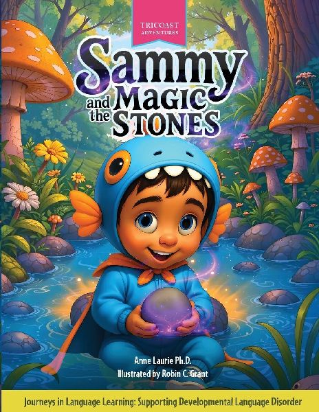 Sammy and the Magic Stones: Journeys in Language Learning: Supporting Developmental Language Disorder