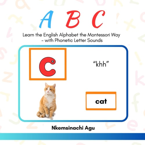 ABC Learn the English Alphabet the Montessori Way: with Phonetic Letter Sounds