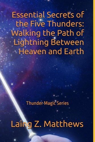 Essential Secrets of the Five Thunders Walking the Path of Lightning Between Heaven and Earth