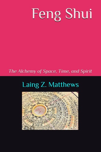 Feng Shui The Alchemy of Space, Time, and Spirit