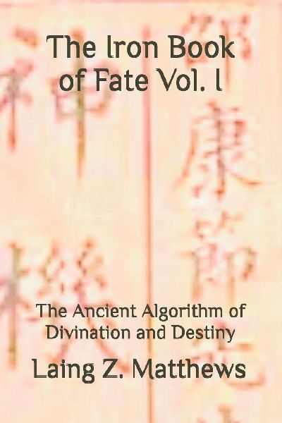 The Iron Book of Fate: The Ancient Algorithm of Divination and Destiny