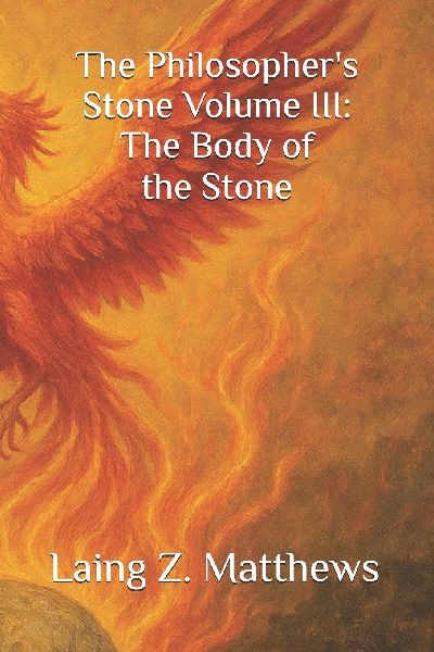 The Philosophers Stone Volume III: The Body of the Stone