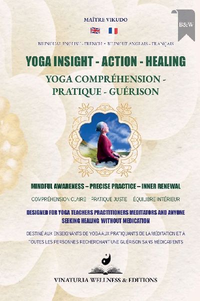 Yoga Insight Action Healing (Bilingual English-French): Mindful Awareness - Precise Practice - Inner Renewal