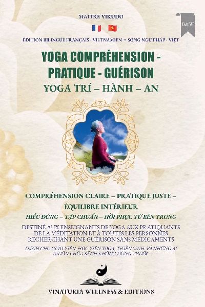 Yoga Compréhension Pratique Guérison (Bilingue Français-Vietnamien): Compréhension claire - Pratique juste - Équilibre intérieur