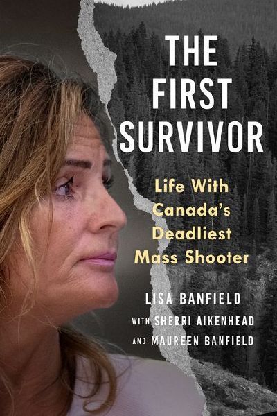 The First Survivor: Life with Canadas Deadliest Mass Shooter