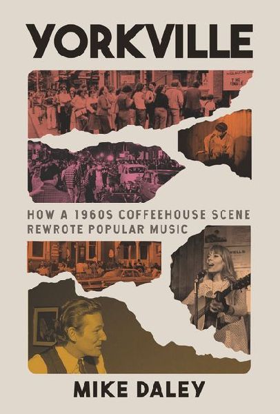 Yorkville: How a 1960s Coffeehouse Scene Rewrote Popular Music