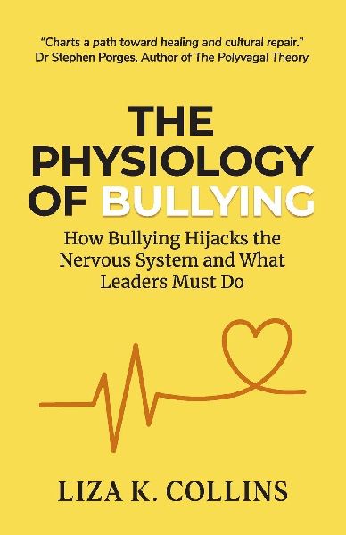 The Physiology of Bullying: How Bullying Hijacks the Nervous System and What Leaders Must Do