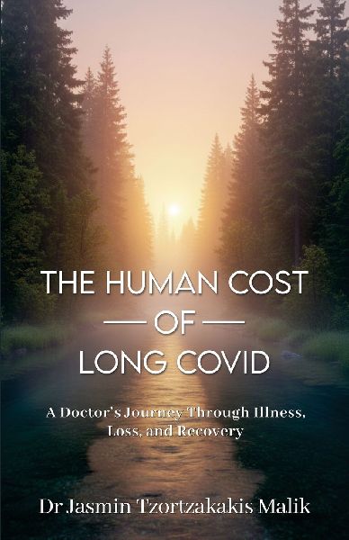 The Human Cost of Long Covid: A Doctor's Journey Through Illness, Loss and Recovery