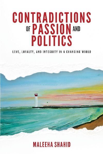Contradictions of Passion and Politics: Love, Loyalty and Integrity in a Changing World