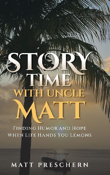 Storytime with Uncle Matt: Finding Humor and Hope When Life Hands You Lemons