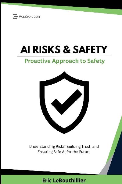 AI RISKS AND SAFETY: Understanding AI Risks, Building AI Trust, and Ensuring Safe AI use for the Future