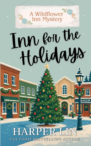 Inn for the Holidays: Cozy Romance Mystery (A Wildflower Inn Mystery)