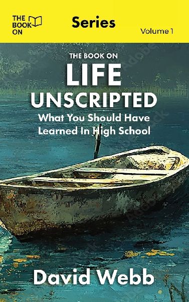 The Book On Life Unscripted: What You Should Have Learned in High School