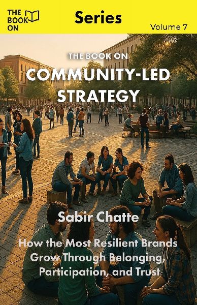 The Book On Community-Led Strategy: How the Most Resilient Brands Grow Through Belonging