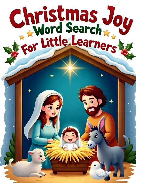 Christmas Joy Word Search for Little Learners: 50 Simple Puzzles that Teach Words of Love, Faith, and the Miracle of Jesus Birth plus 10 Bonus Coloring Pages!