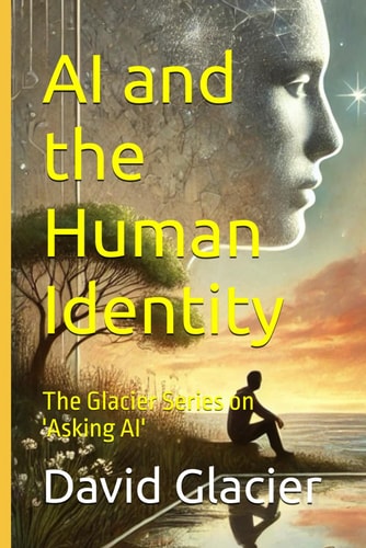 AI and the Human Identity: The Glacier Series on 'Asking AI'